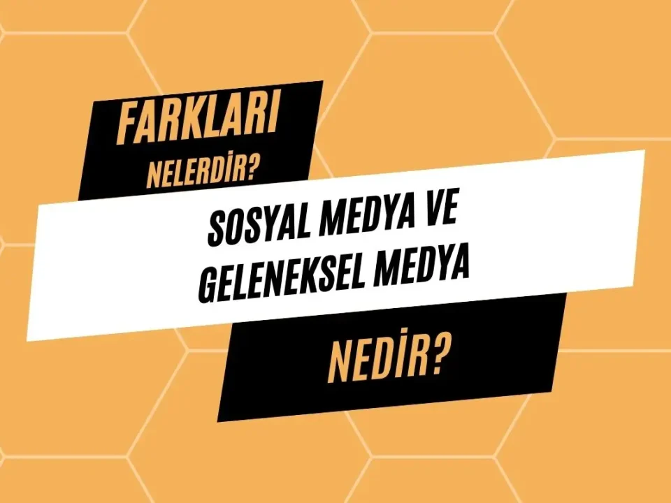 Sosyal Medyanın Geleneksel Medyadan Farkı Neler?